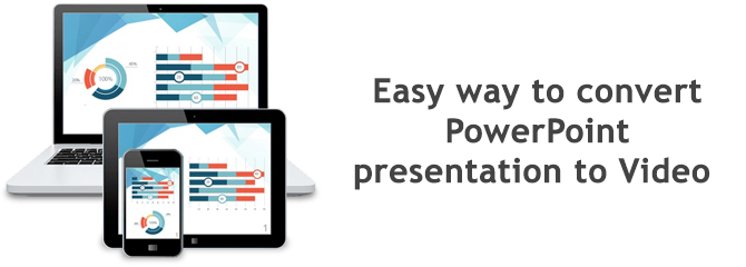 Easy way to convert PowerPoint presentation to Video