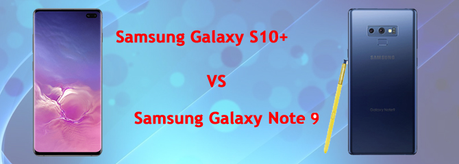 Samsung Galaxy S10 Plus vs Samsung Galaxy Note 9